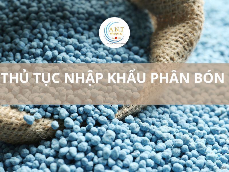 Thủ tục nhập khẩu phân bón